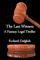 The Last Witness: A Fantasy Legal Thriller B087R81VZP Book Cover