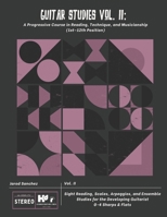 Guitar Studies Vol. II: A Progressive Course in Reading, Technique, and Musicianship (1st–12th Position): Sight Reading, Scales, Arpeggios, and ... the Developing Guitarist 0-4 Sharps and Flats B0FVTCKR81 Book Cover