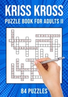 Kriss Kross Puzzle Book for Adults Volume II: Criss Cross Crossword Activity Book | 84 Puzzles (UK Version) B089M41WXC Book Cover