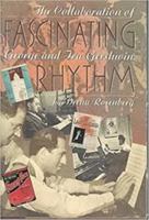 Fascinating Rhythm: The Collaboration of George and Ira Gershwin 0452268605 Book Cover