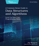 A Common-Sense Guide to Data Structures and Algorithms: Level Up Your Core Programming Skills 1680507222 Book Cover