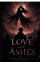 Love and Ashes: He Loved Her Like the World Was Ending B0H46WQ1WF Book Cover