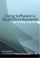 Using Software in Qualitative Research: A Step-by-Step Guide 0761949232 Book Cover