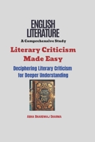 Literary Criticism Made Easy: Deciphering Literary Criticism for Deeper Understanding B0F3FRLNNT Book Cover
