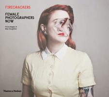 Firecrackers: Female Photographers Now 0500544743 Book Cover