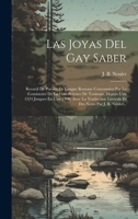 Las Joyas Del Gay Saber: Recueil De Poésies En Langue Romane Couronnées Par Le Consistoire De La Gaie-science De Toulouse, Depuis L'an 1324 Jusques En ... Notes Par J. B. Noulet... 1020583592 Book Cover