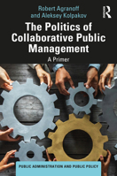 The Politics of Collaborative Public Management: A Primer 1032473622 Book Cover
