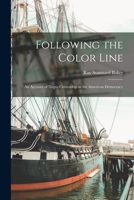 Following the Color Line; an Account of Negro Citizenship in the American Democracy 1015927629 Book Cover