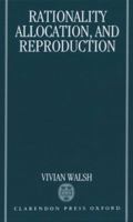 Rationality, Allocation, and Reproduction 0198287720 Book Cover