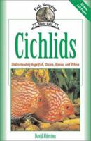 Cichlids: Understanding Angelfish, Oscars, Discus, and Others (Fish Keeping Made Easy) 1931993106 Book Cover