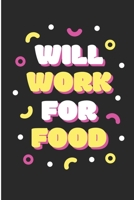 Will Work For Food: Funny Pastry Chef Blank Lined Note Book 1692222023 Book Cover