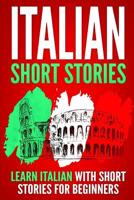 Italian Short Stories: Learn Italian with Short Stories for Beginners 1094691593 Book Cover