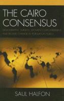 The Cairo Consensus: Demographic Surveys, Women's Empowerment, and Regime Change in Population Policy 0739111760 Book Cover