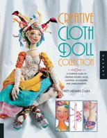 Creative Cloth Doll Collection: A Complete Guide to Creating Figures, Faces, Clothing, Accessories, and Embellishments 1592537030 Book Cover