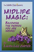 Midlife Magic: Becoming the Person You Are Inside 0965840425 Book Cover