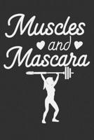 Muscles And Mascara: Gifts for gym goers, gifts for gym lovers women, gifts for gym teacher 6x9 Journal Gift Notebook with 125 Lined Pages 1706257546 Book Cover