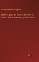 Bedenken gegen die Berufung des Werrn Dr. Eduard Zeller an eine theologische Professur (German Edition) 3368559575 Book Cover
