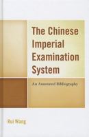 The Chinese Imperial Examination System: An Annotated Bibliography 0810887029 Book Cover