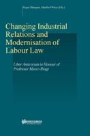 Changing Industrial Relations and Modernisation of Labour Law: Liber Amicorum in Honour of Professor Marco Biagi (Studies in Employment and Social Policy, No. 23) 9041120084 Book Cover