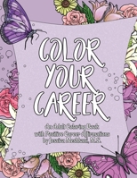 Color Your Career: An Adult Coloring Book with Positive Career Affirmations 1736736310 Book Cover