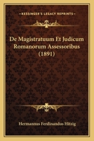 De Magistratuum Et Judicum Romanorum Assessoribus (1891) 1160404607 Book Cover