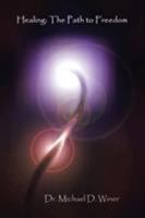 Healing: The Path to Freedom 1452519277 Book Cover