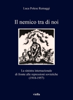 Il Nemico Tra Di Noi: La Sinistra Internazionale Di Fronte Alle Repressioni Sovietiche (1918-1957) B0CP518GR1 Book Cover
