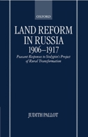 Land Reform in Russia, 1906-1917: Peasant Responses to Stolypin's Project of Rural Transformation 0198206569 Book Cover