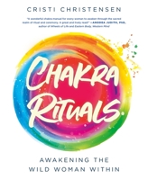 Chakra Rituals: Awakening the Wild Woman Within 1250754623 Book Cover