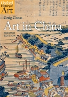 Art in China (Oxford History of Art) 0192842072 Book Cover