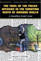The Trial of the Police Officers in the Shooting Death of Amadou Diallo: A Headline Court Case (Headline Court Cases) 0766021661 Book Cover