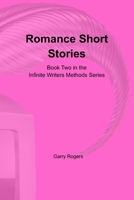 Romance Short Stories: Book Two in the Infinite Writers Methods Series B0FD4572NM Book Cover