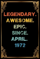 Legendary Awesome Epic Since April 1972 Birthday Notebook journal gift: Lined Notebook / Journal Gift, 120 Pages, 6x9, Soft Cover, Matte Finish 1660242940 Book Cover