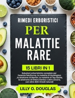 RIMEDI ERBORISTICI PER MALATTIE RARE 15 LIBRI IN 1: Soluzioni erboristiche complete per l’anemia falciforme, la malattia di Huntington, la sindrome di ... con oltre 800 rimedi natu (Italian Edition) B0DYTKHBGM Book Cover