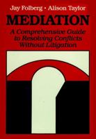Mediation: A Comprehensive Guide to Resolving Conflicts Without Litigation (Jossey Bass Social and Behavioral Science Series) 0875895948 Book Cover
