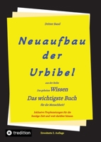 2. Auflage 3. Band Neuaufbau der Urbibel: Das geheime Wissen - Das wichtigste Buch für die Menschheit! 3347921739 Book Cover