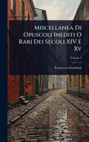 Miscellanea Di Opuscoli Inediti O Rari Dei Secoli XIV E Xv (Italian Edition) 1023715821 Book Cover