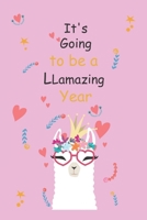 It's Going to be a LLamazing Year !: llama Journal Gift for girl /Lined Notebook, 120 Pages, 6�9, SoftCover, Matte-Finish 167193704X Book Cover