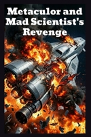 Metaculor and Mad Scientist's Revenge (Metaculor, The Superior Warrior) B0DR8ST1HY Book Cover