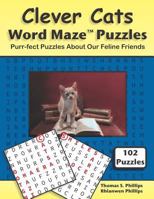 Clever Cats Word Maze Puzzles: Purr-fect Puzzles About Our Feline Friends 1790317185 Book Cover