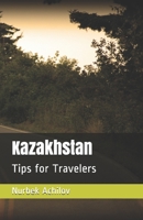 Kazakhstan: Tips for Travelers 1090278527 Book Cover