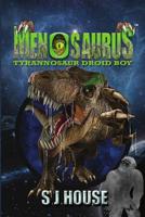 Menosaurus: Tyrannosaur Droid Boy 0993033148 Book Cover