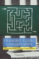 Framing Equal Opportunity: Law and the Politics of School Finance Reform 0804763542 Book Cover