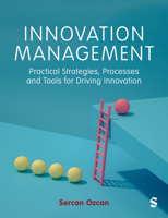 Innovation Management: Practical Strategies, Processes and Tools for Driving Innovation 1529689511 Book Cover