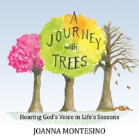 A Journey with Trees: Hearing God's Voice in Life's Seasons B0BD6BJLXM Book Cover