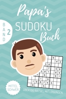 PAPA‘S SUDOKU BUCH ÜBER 100 RÄTSEL MIT LÖSUNGEN MITTEL SCHWER BAND 2: A4 SUDOKU BUCH über 100 Sudoku-Rätsel mit Lösungen | mittel-schwer | Tolles ... Geschenkidee für deinen Papa (German Edition) 1674315740 Book Cover