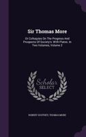 Sir Thomas More; Volume 2 1276060394 Book Cover