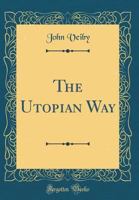 The Utopian Way ... 1173760458 Book Cover