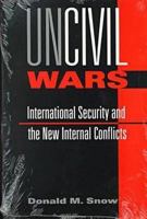 Uncivil Wars: International Security and the New Internal Conflicts 1555876552 Book Cover