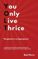 You Only Live Thrice: Perspective is a Superpower null Book Cover